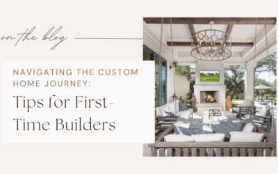 Navigating the Custom Home Journey: Tips for First-Time Builders