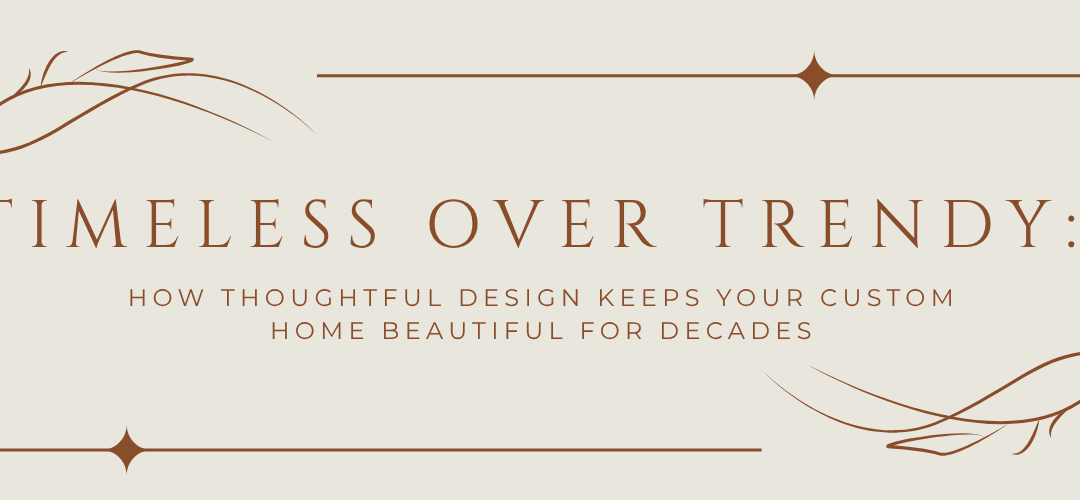 timeless custom home design