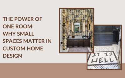 The Power of One Room: Why Small Spaces Matter in Custom Home Design