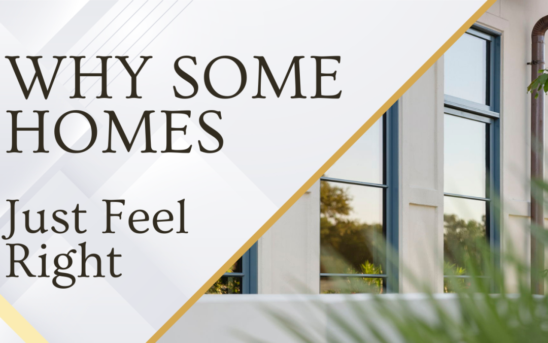why some homes just feel right